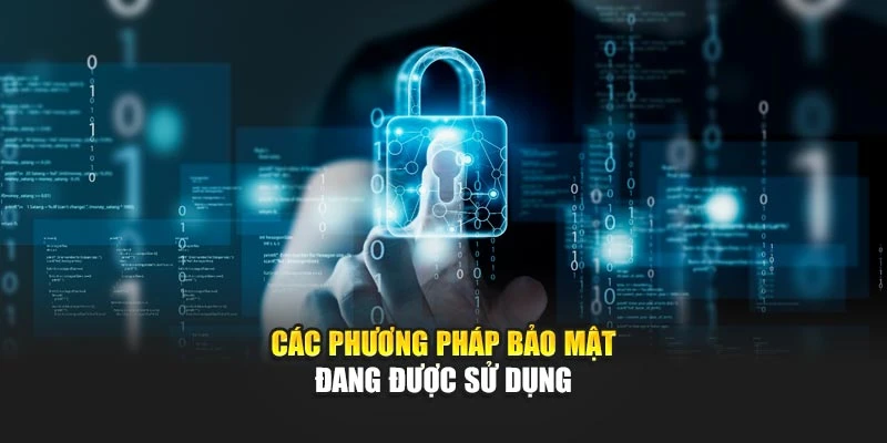 Các phương pháp bảo mật đang được sử dụng