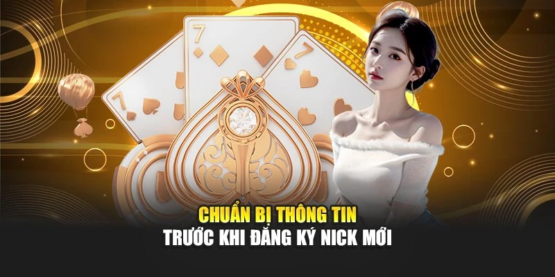 Chuẩn bị thông tin trước khi đăng ký nick mới