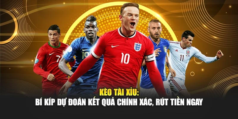 Kèo Tài Xỉu - Bí Kíp Dự Đoán Kết Quả Chính Xác, Rút Tiền Ngay