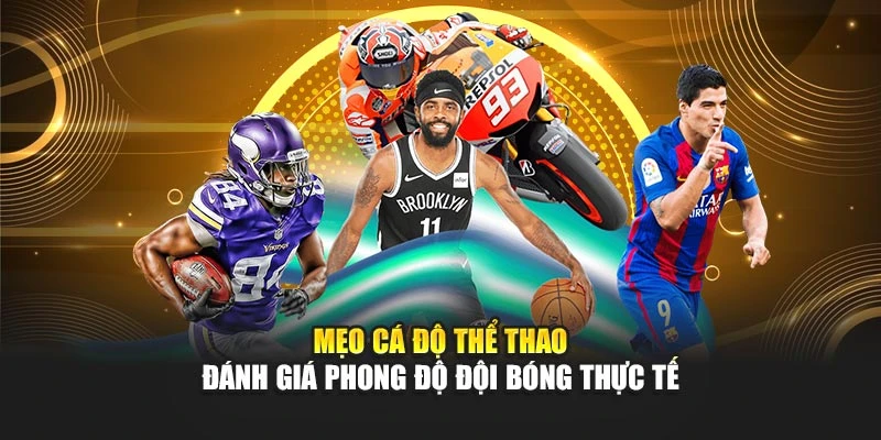 Mẹo cá độ thể thao đánh giá phong độ đội bóng thực tế